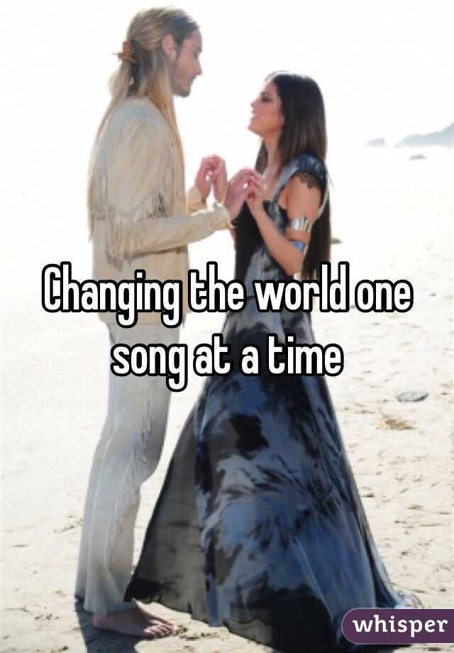 Changing the world one song at a time 