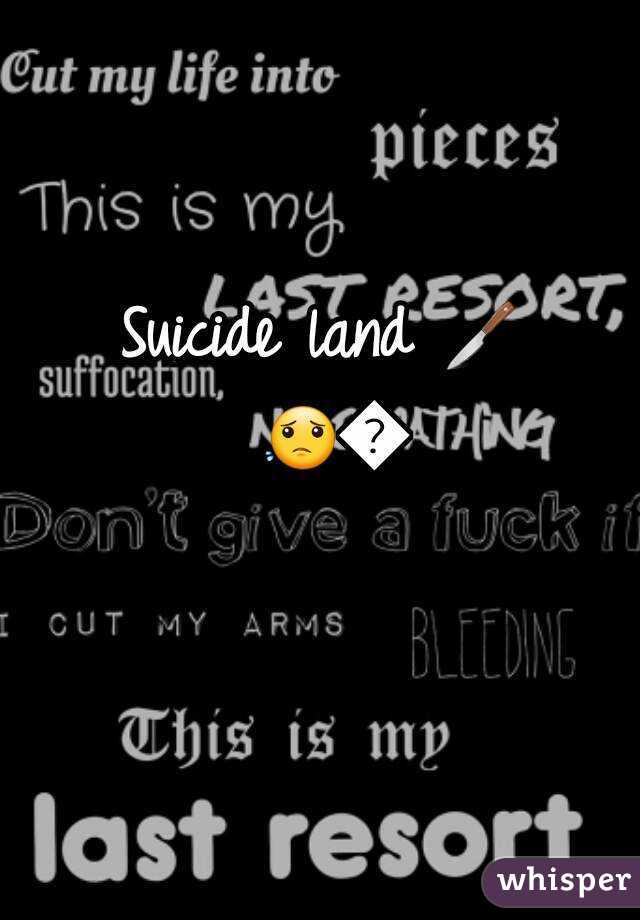 Suicide land 🔪 😟🔫 