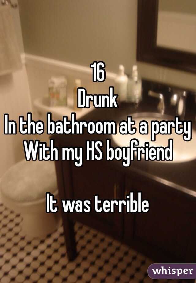 16 
Drunk 
In the bathroom at a party
With my HS boyfriend 

It was terrible 