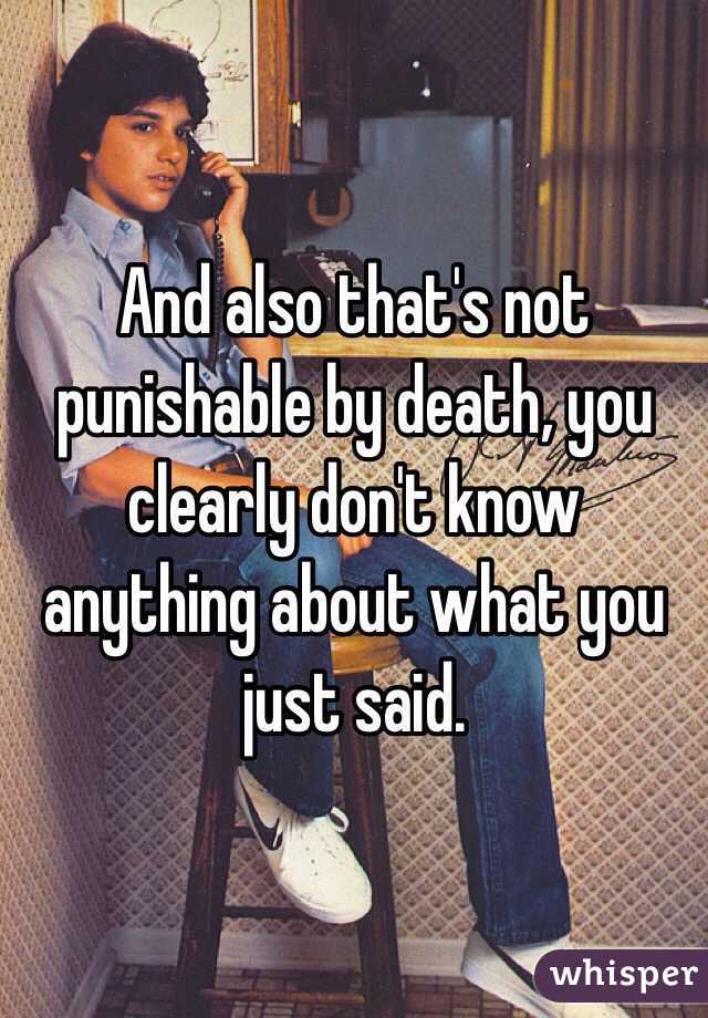 And also that's not punishable by death, you clearly don't know anything about what you just said. 