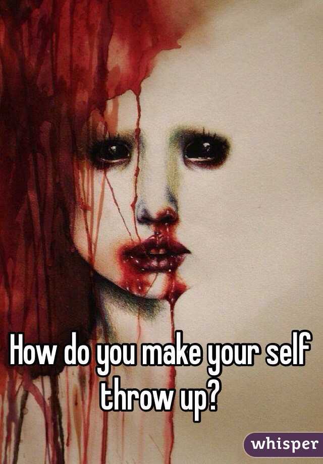 How do you make your self throw up?