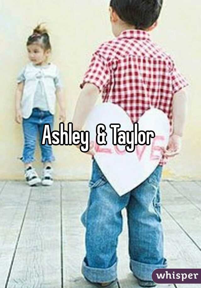Ashley  & Taylor 