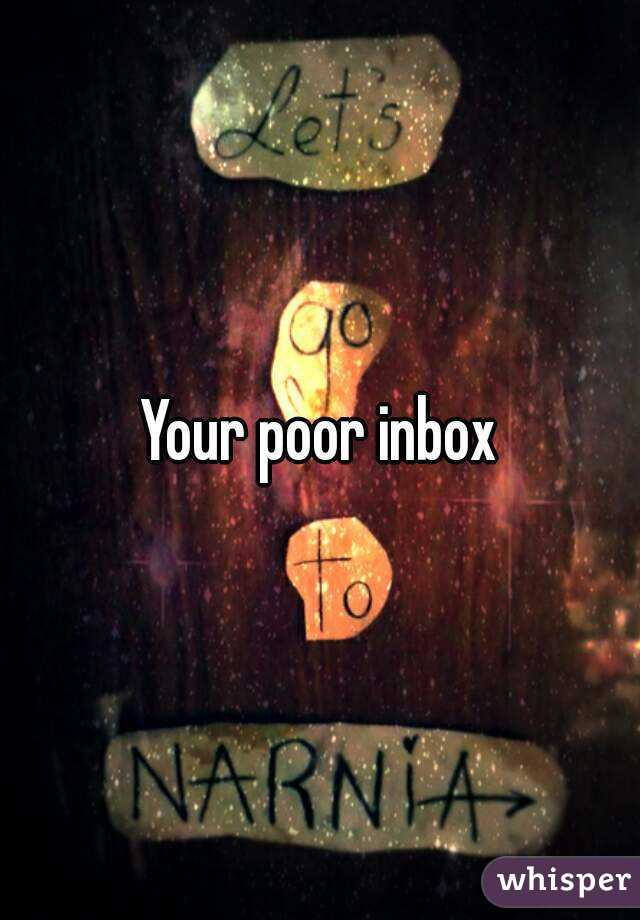 Your poor inbox
