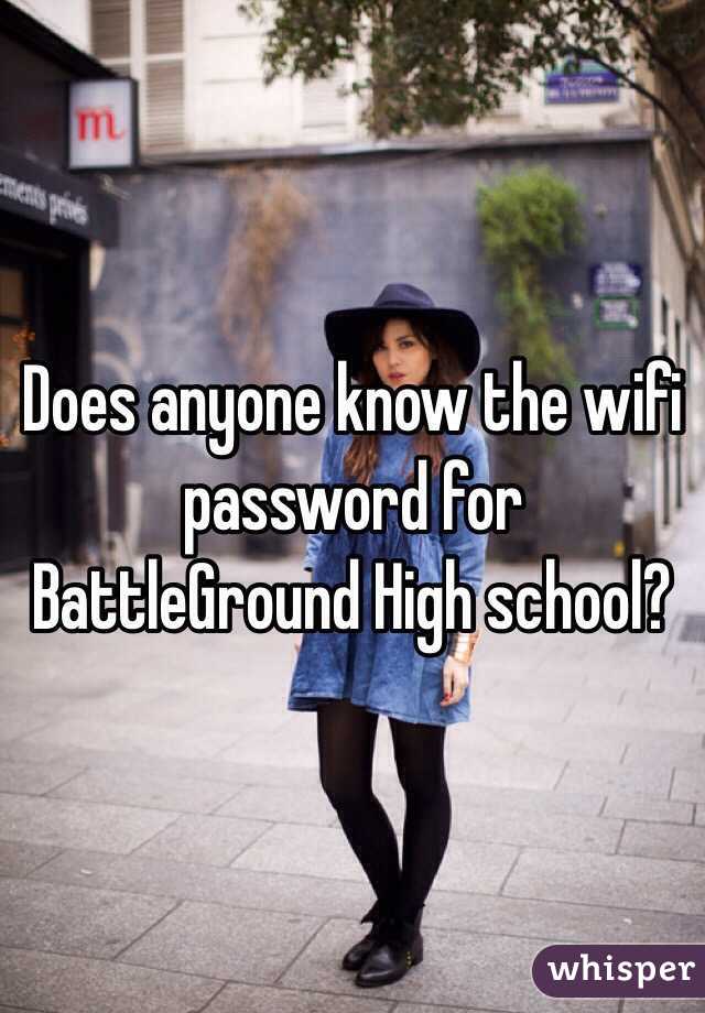 Does anyone know the wifi password for BattleGround High school?