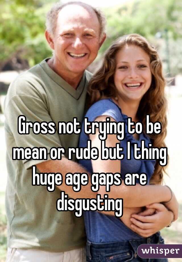Gross not trying to be mean or rude but I thing huge age gaps are disgusting 