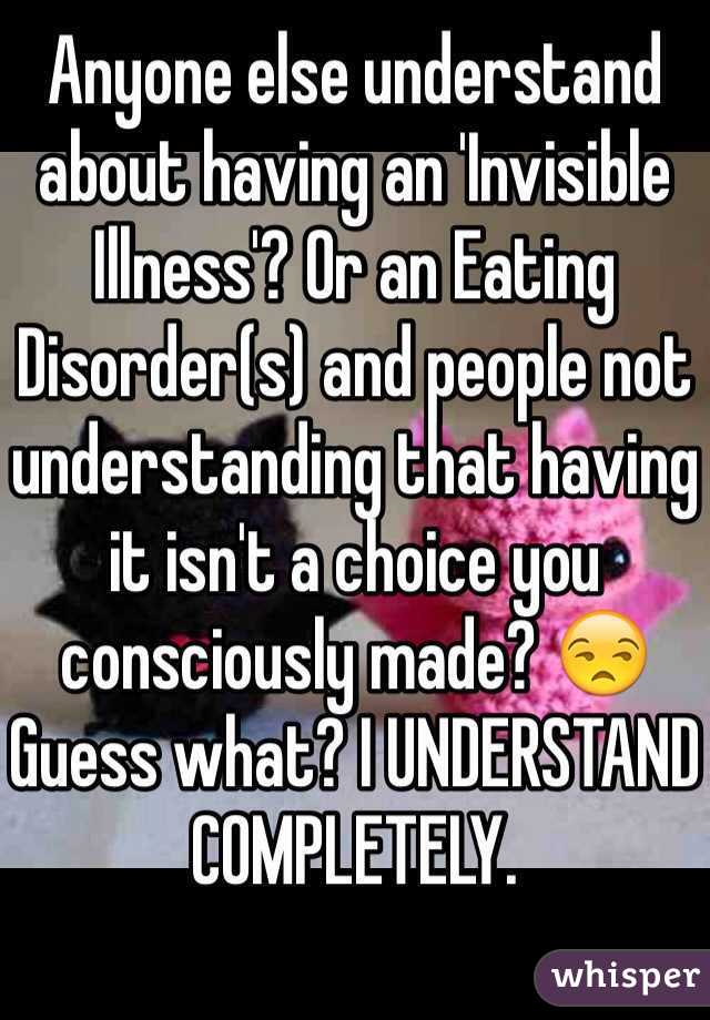 Anyone else understand about having an 'Invisible Illness'? Or an Eating Disorder(s) and people not understanding that having it isn't a choice you consciously made? 😒
Guess what? I UNDERSTAND COMPLETELY. 