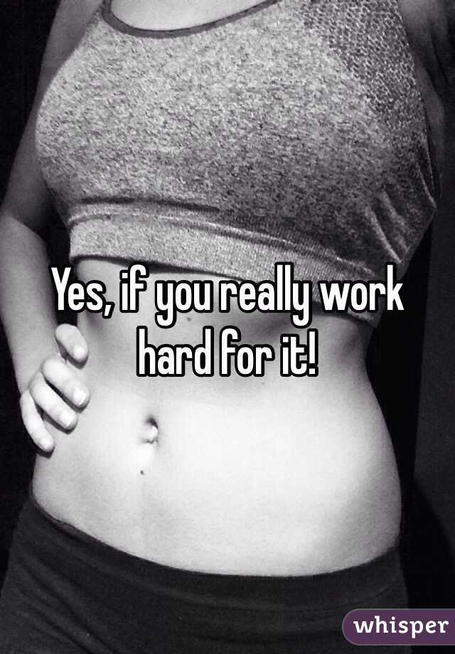 Yes, if you really work hard for it!