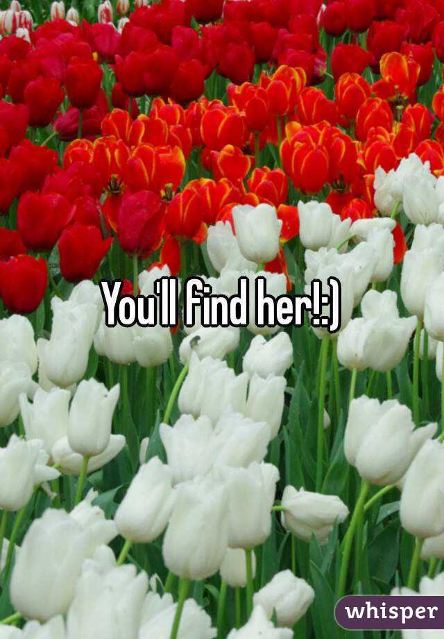 You'll find her!:)