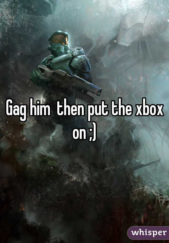 Gag him  then put the xbox on ;) 