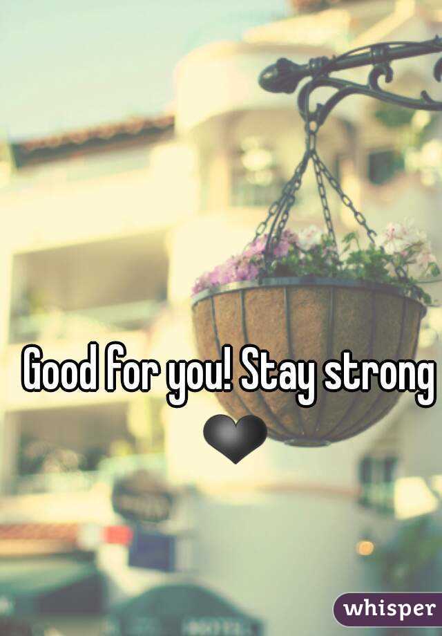 Good for you! Stay strong ❤