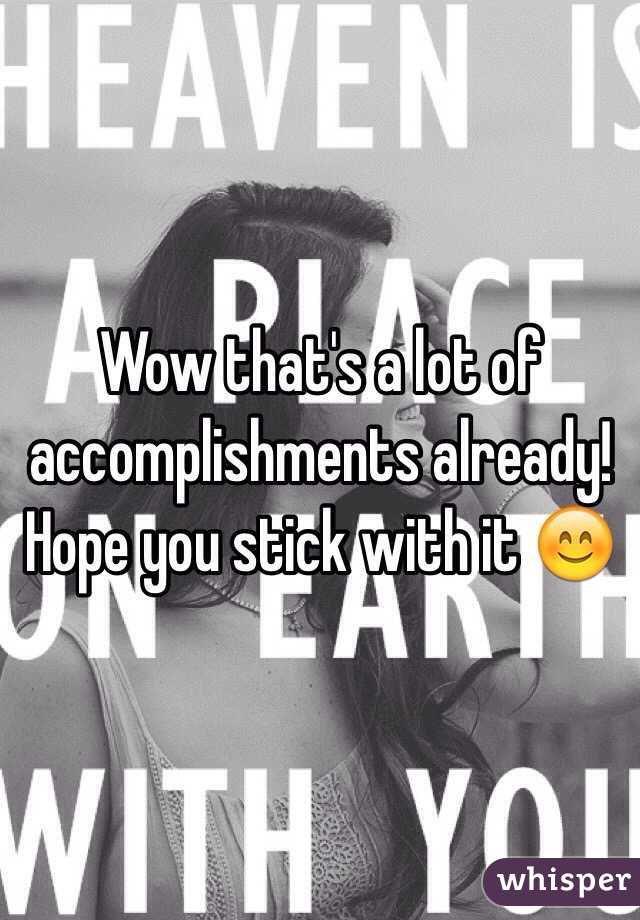 Wow that's a lot of accomplishments already!
 Hope you stick with it 😊