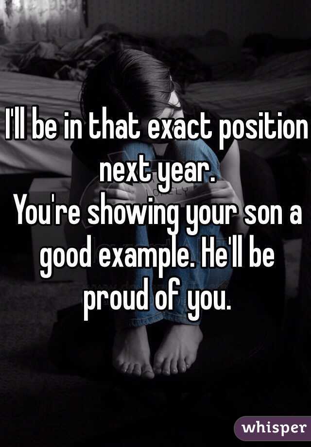 I'll be in that exact position next year.
You're showing your son a good example. He'll be proud of you.