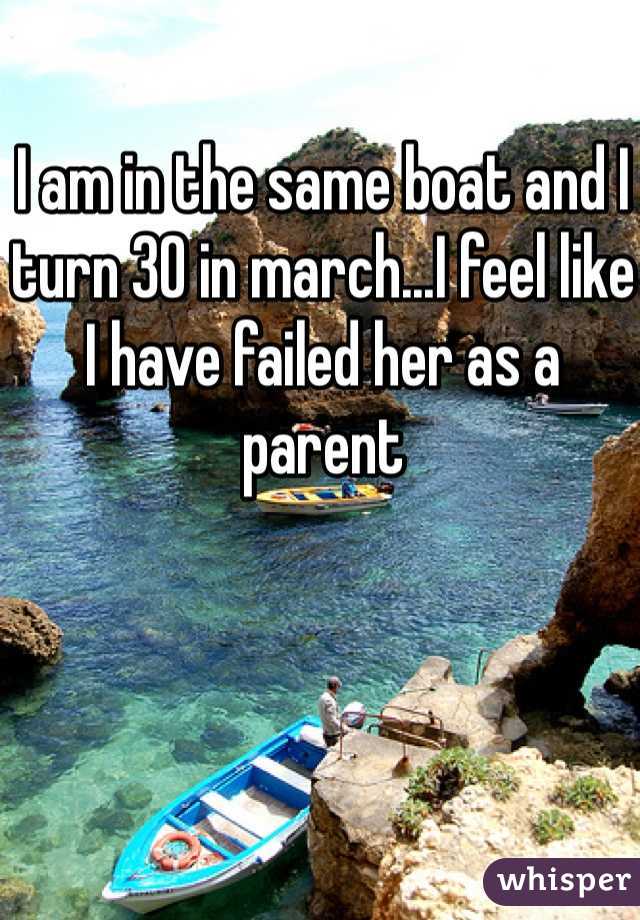 I am in the same boat and I turn 30 in march...I feel like I have failed her as a parent 