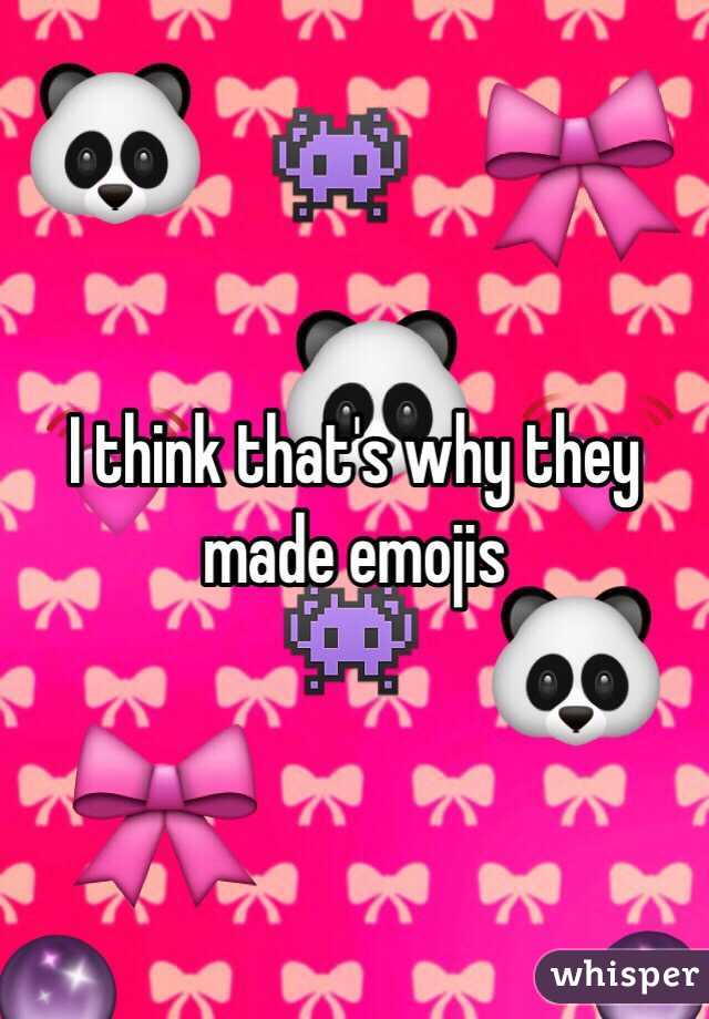 I think that's why they made emojis