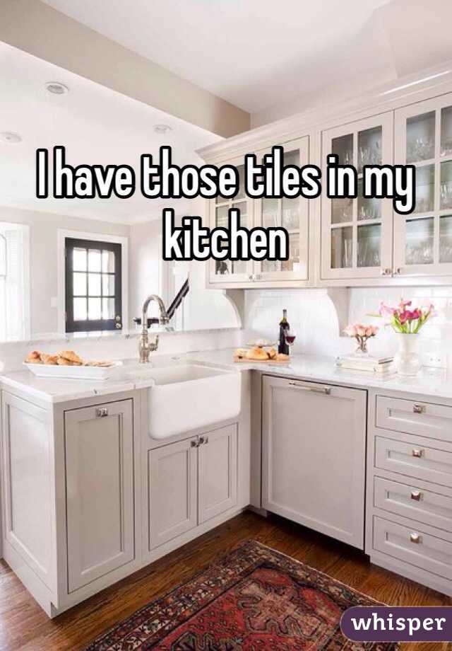 I have those tiles in my kitchen 