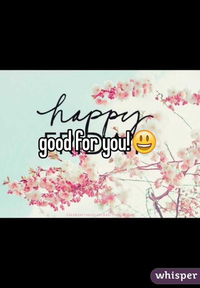 good for you!😃