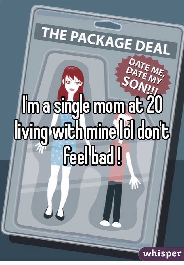 I'm a single mom at 20 living with mine lol don't feel bad ! 
