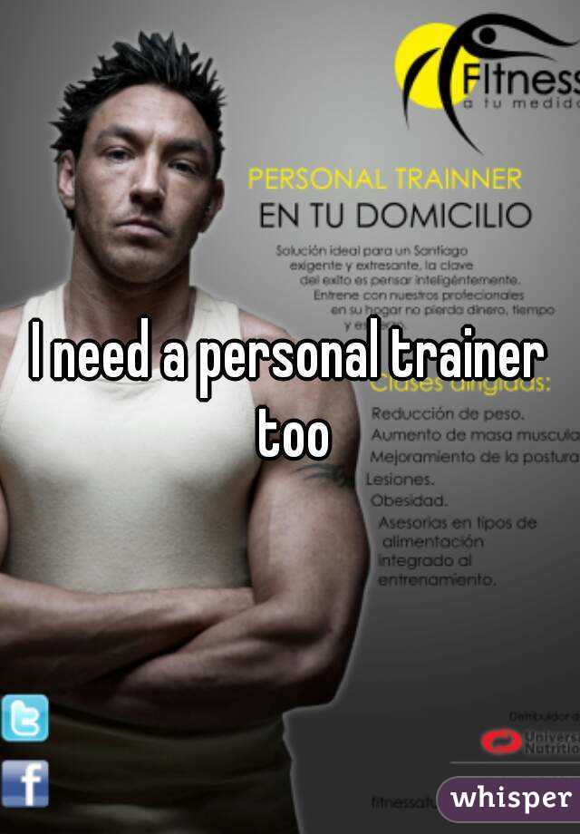 I need a personal trainer too