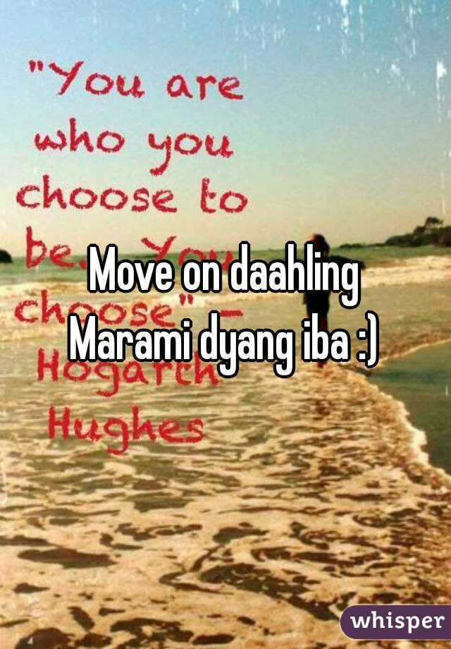 Move on daahling
Marami dyang iba :)