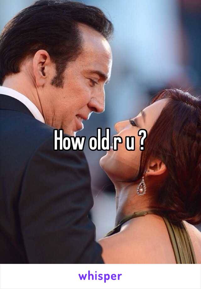 How old r u ?