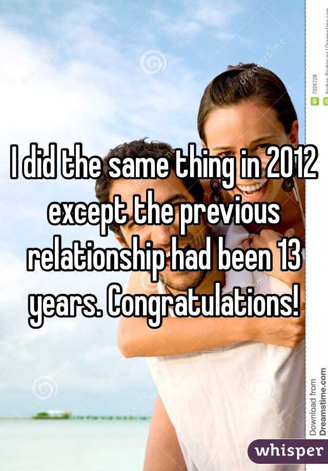 I did the same thing in 2012 except the previous relationship had been 13 years. Congratulations!