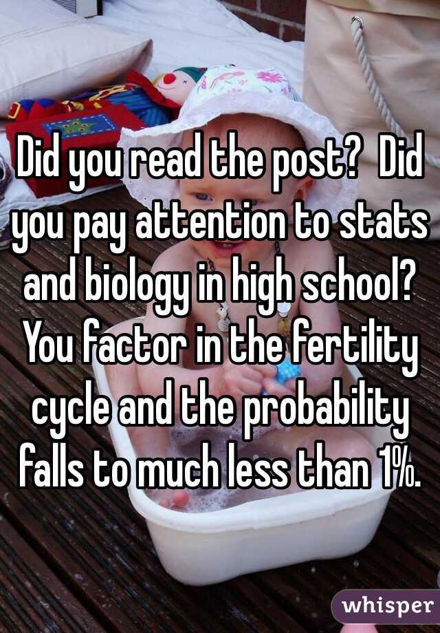 Did you read the post?  Did you pay attention to stats and biology in high school?  You factor in the fertility cycle and the probability falls to much less than 1%.   