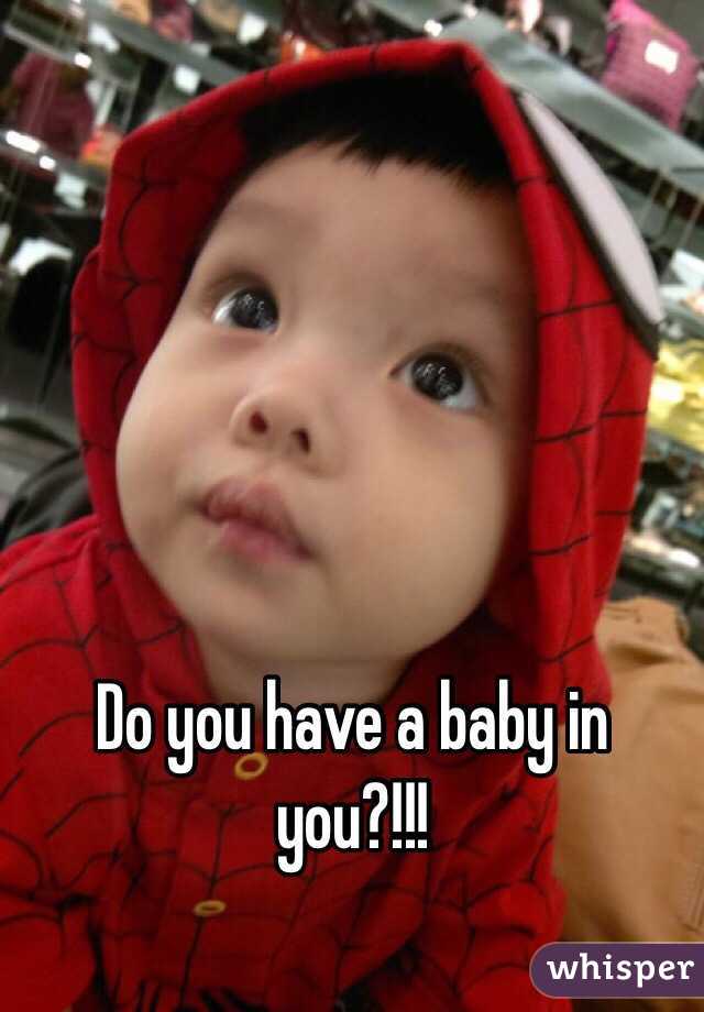 Do you have a baby in you?!!!