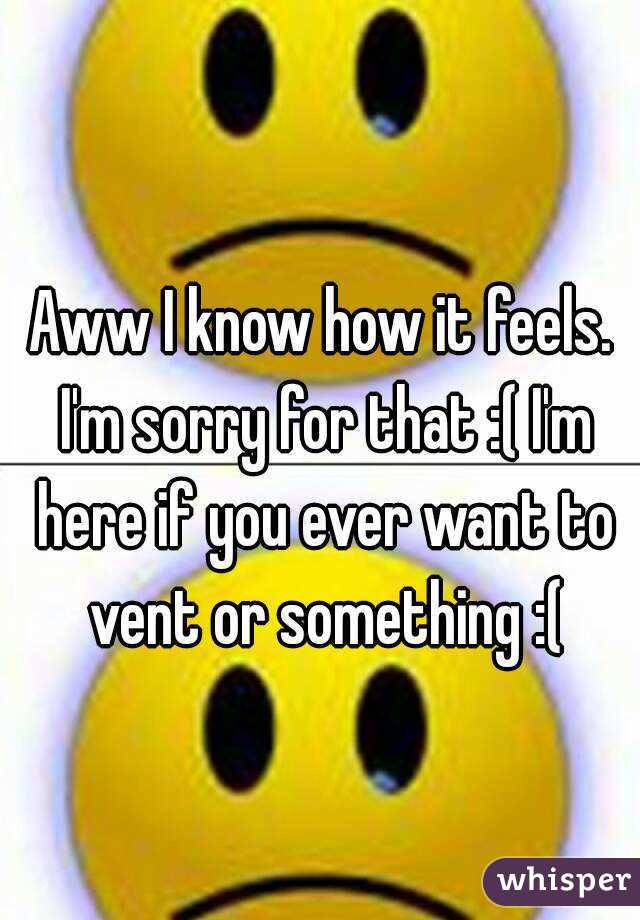 Aww I know how it feels. I'm sorry for that :( I'm here if you ever want to vent or something :(