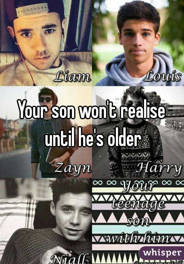 Your son won't realise until he's older