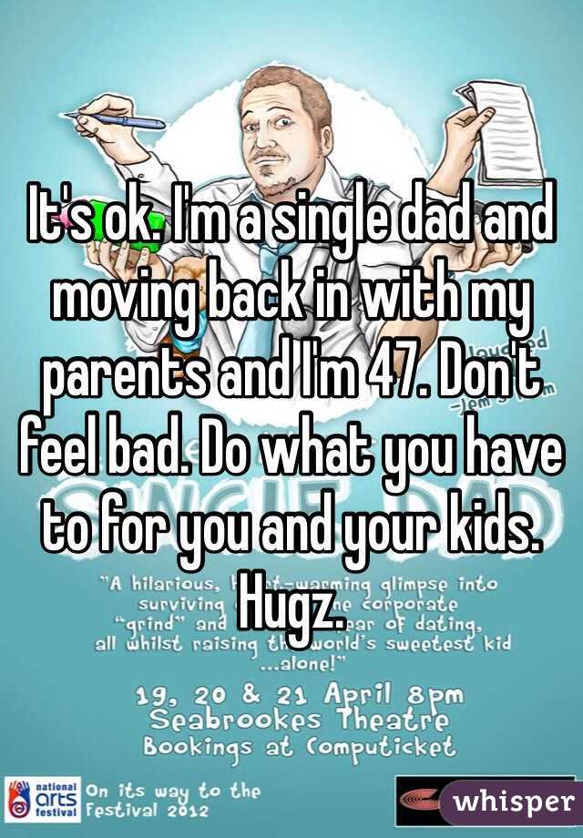 It's ok. I'm a single dad and moving back in with my parents and I'm 47. Don't feel bad. Do what you have to for you and your kids. 
Hugz. 