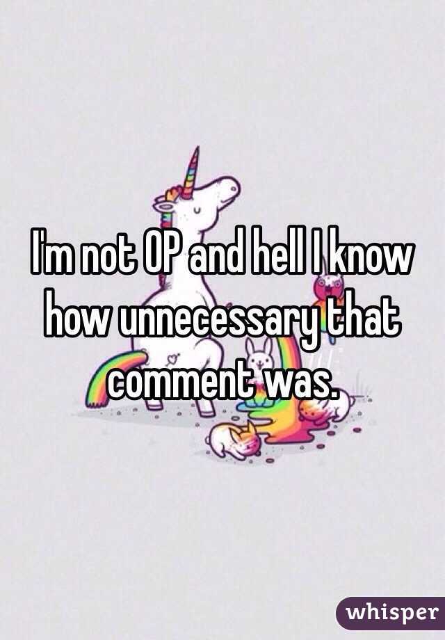 I'm not OP and hell I know how unnecessary that comment was. 