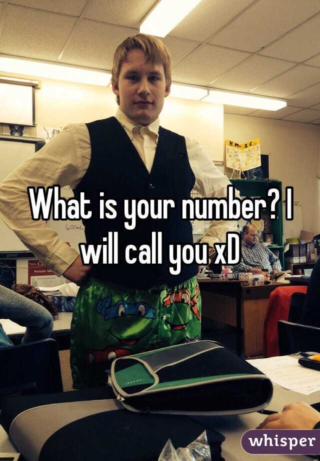 What is your number? I will call you xD