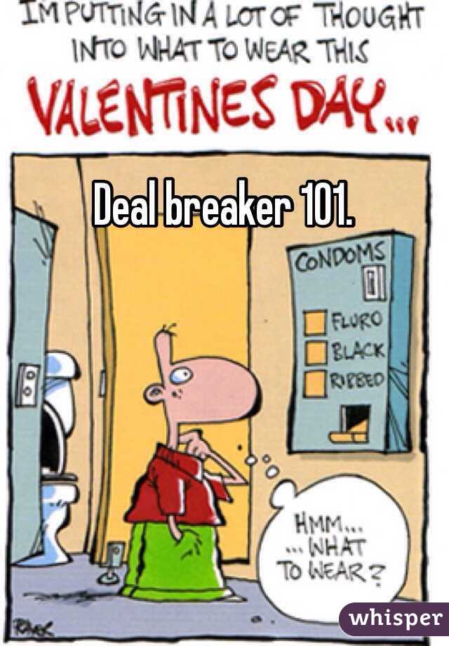 Deal breaker 101. 