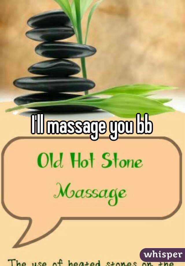 I'll massage you bb