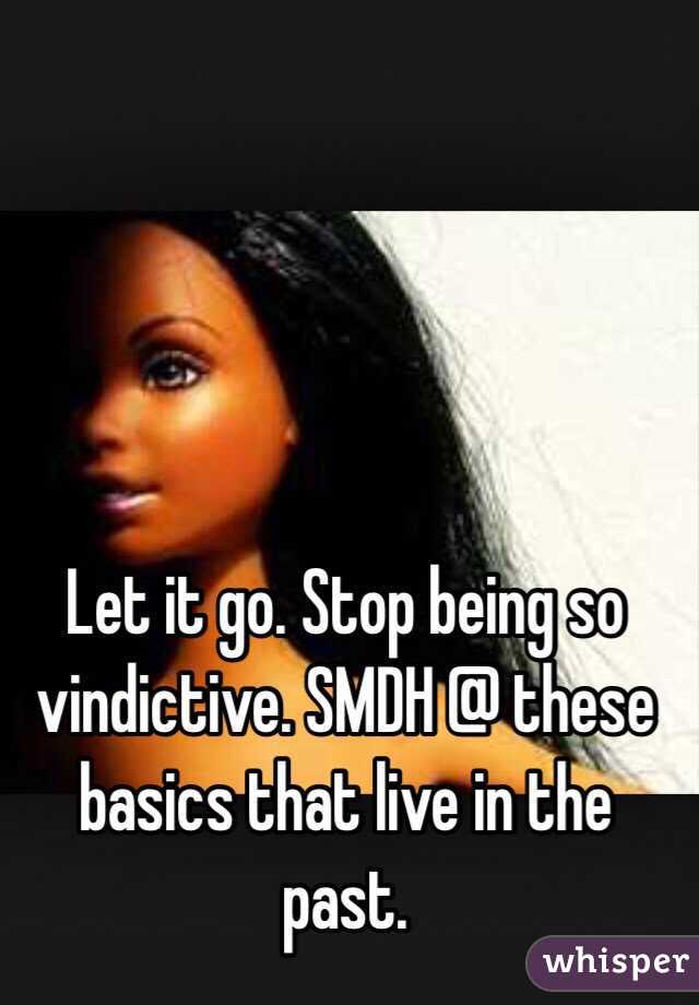 Let it go. Stop being so vindictive. SMDH @ these basics that live in the past.
