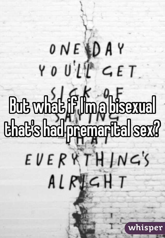 But what if I'm a bisexual that's had premarital sex? 