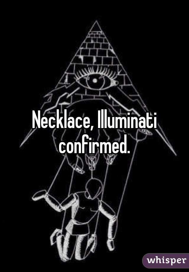 Necklace, Illuminati confirmed.