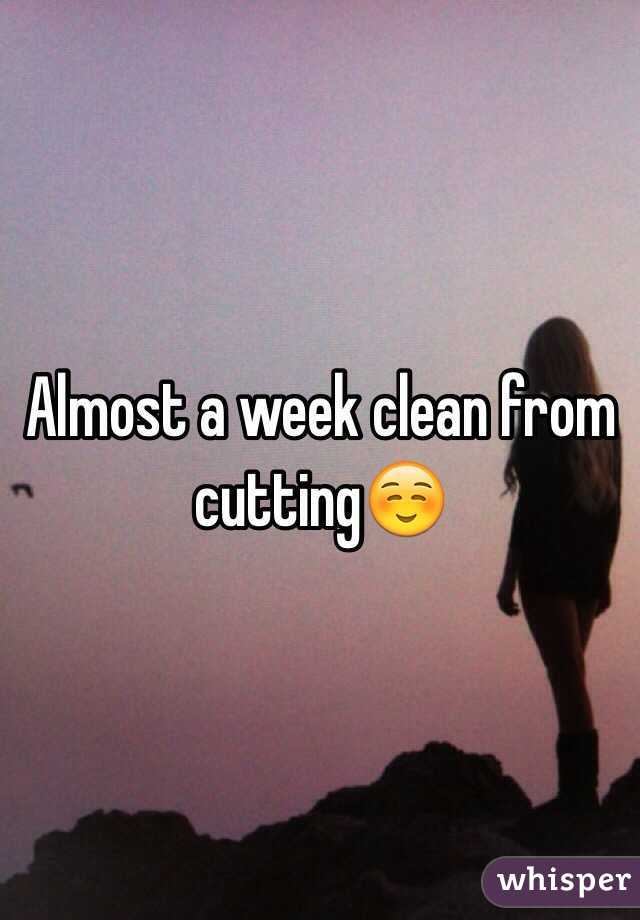 Almost a week clean from cutting☺️