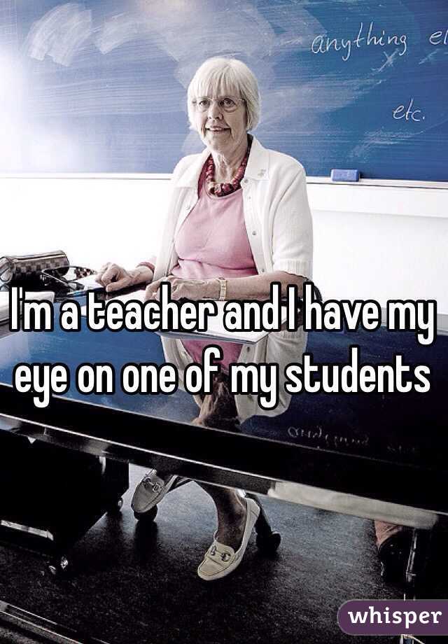 I'm a teacher and I have my eye on one of my students