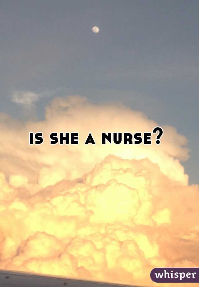 is she a nurse? 