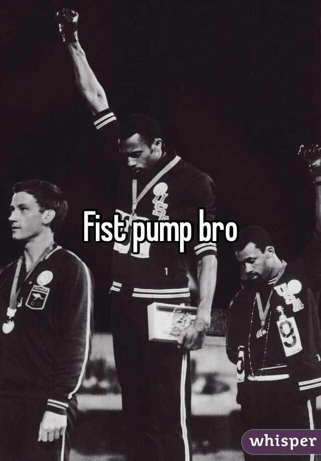 Fist pump bro