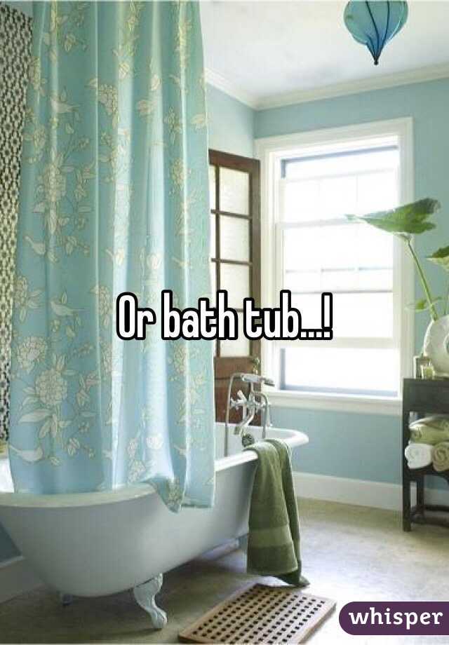 Or bath tub...!