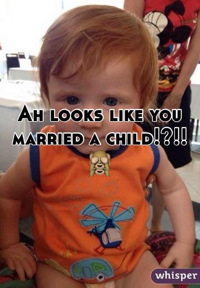 Ah looks like you married a child!?!! 🙈
