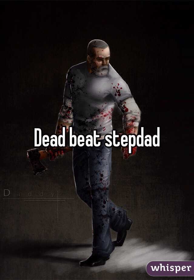 Dead beat stepdad 