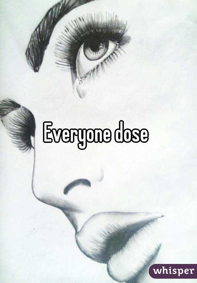 Everyone dose 