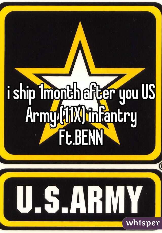 i ship 1month after you US Army (11X) infantry Ft.BENN