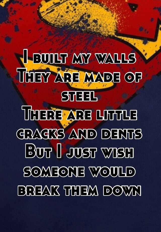 i-built-my-walls-they-are-made-of-steel-there-are-little-cracks-and