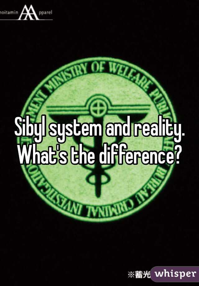 Sibyl system and reality. What's the difference?