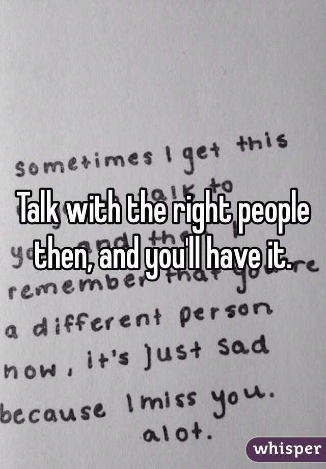 Talk with the right people then, and you'll have it. 