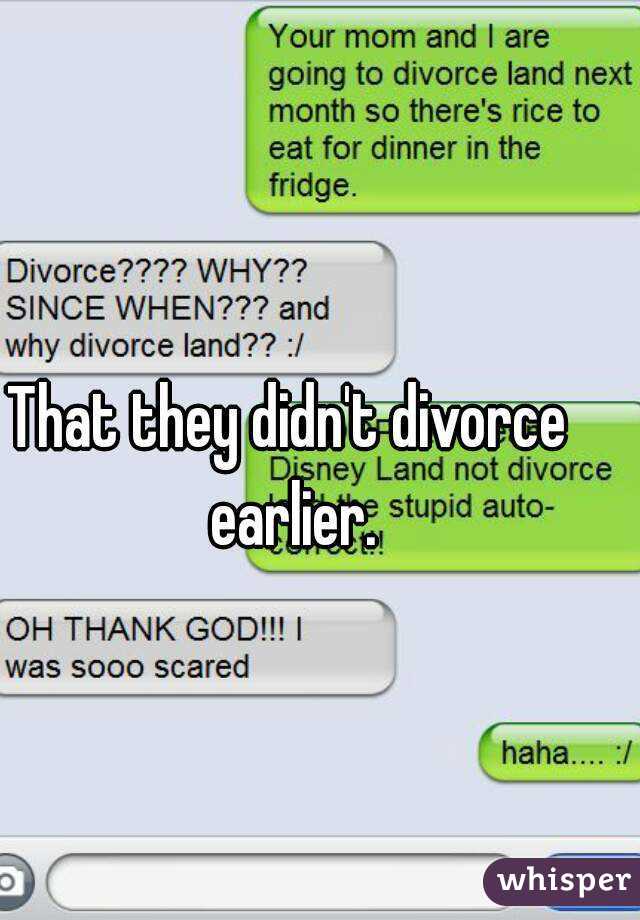 That they didn't divorce earlier.